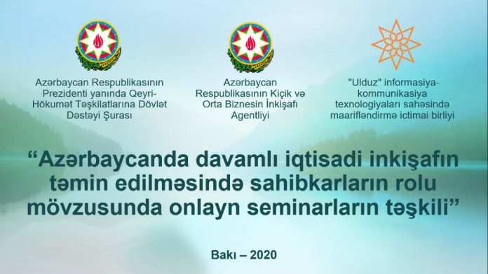 “Azərbaycanda davamlı iqtisadi inkişafın təmin edilməsində sahibkarların rolu mövzusunda onlayn seminarların təşkili” layihəsi